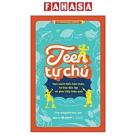 Kỹ Năng Học Đường - Teen Tự Chủ - Học Cách Hiểu Bản Thân, Tư Duy Độc Lập Và Giao Tiếp Hiệu Quả - Hiểu Hi