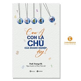 Con à, con là chủ của doanh nghiệp đấy - Bản Quyền - Do