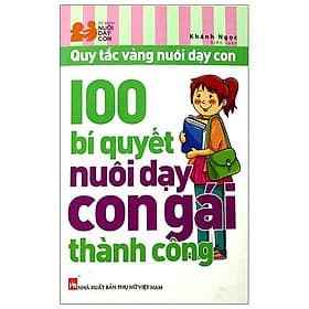 100 Bí Quyết Nuôi Dạy Con Gái Thành Công