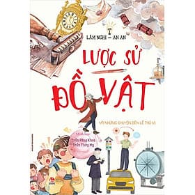 Lược Sử Đồ Vật Và Những Chuyện Bên Lề Thú Vị - Chuyện