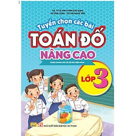 Sách - Tuyển Chọn Các Bài Toán Đố Nâng Cao Lớp 3 - Dùng chung cho các bộ SGK hiện hành - ndbooks - Đại Học Sư Phạm TPHCM