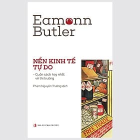 Nền Kinh Tế Tự Do - Eamonn Butler - Phạm Nguyên Trường dịch - (bìa mềm) - Tri Thức