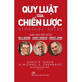 Quy Luật Của Chiến Lược: 5 Bài Học Bất Hủ Từ Bill Gates, Andy Grove, Steve Jobs - Quý Somsen