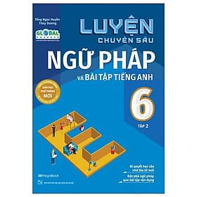 Luyện Chuyên Sâu Ngữ Pháp Và Bài Tập Tiếng Anh 6 - Tập 2 (Theo Chương Trình Global Success) - Ngọc Huyền
