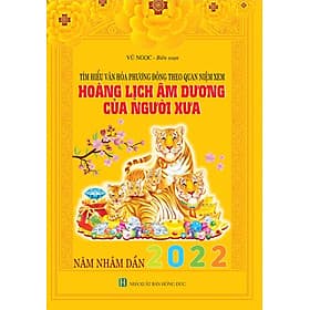 Tìm Hiểu Văn Hóa Phương Đông Theo Quan Niệm Xem Hoàng Lịch Âm Dương Của Người Xưa 2022 - Dương Hoa