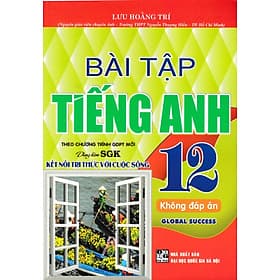 Bài Tập Tiếng Anh 12 - Không Đáp Án (Dùng Kèm SGK Kết Nối Tri Thức Với Cuộc Sống) (HA) - An