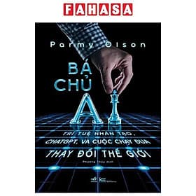 Bá Chủ AI - Trí Tuệ Nhân Tạo, ChatGPT, Và Cuộc Chạy Đua Thay Đổi Thế Giới - Nhã Nam