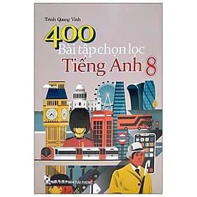 400 Bài Tập Chọn Lọc Tiếng Anh 8 (2020) - Việt An