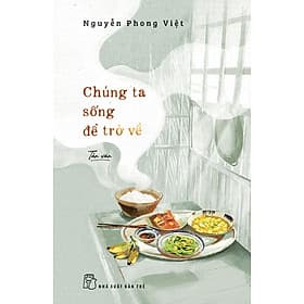 Sách Chúng ta sống để trở về - Nguyễn Phong Việt