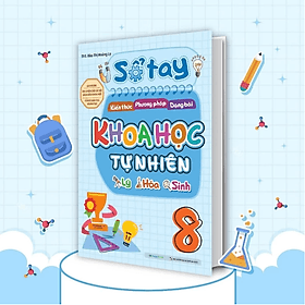 Sổ tay kiến thức - phương pháp - dạng bài Khoa học tự nhiên Lý-Hóa-Sinh Lớp 8 - MG - Phương Ly