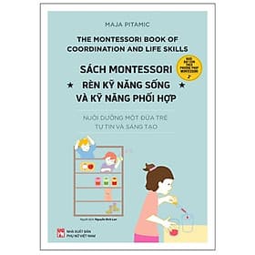 Sách Montessori - Rèn Kỹ Năng Sống Và Kỹ Năng Phối Hợp - Maja Pitamic
