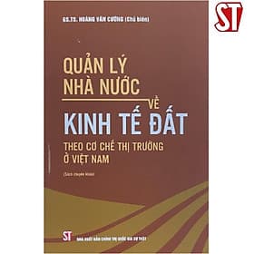Quản Lý Nhà Nước Về Kinh Tế Đất Theo Cơ Chế Thị Trường ở Việt Nam - NXB Chính Trị Quốc Gia - Lý Nam