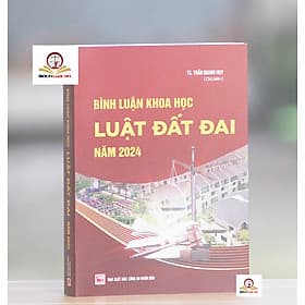 Bình luận khoa học Luật Đất đai năm 2024 - Nhã Nam