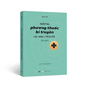 Những Phương Thuốc Bí Truyền Của Thần Y Hoa Đà - Tân Biên - Tân Hoa