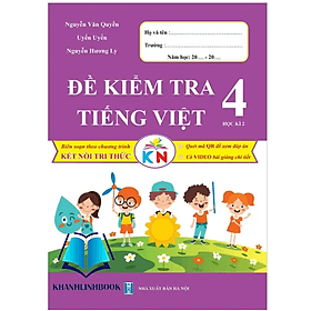 Đề Kiểm Tra Tiếng Việt Lớp 4 - Học Kì 2 - Kết Nối Tri Thức Với Cuộc Sống - Tri Thức