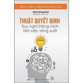 Sách Thuật Quyết Định - Suy Nghĩ Thông Minh, Làm Việc Sáng Suốt - Thu