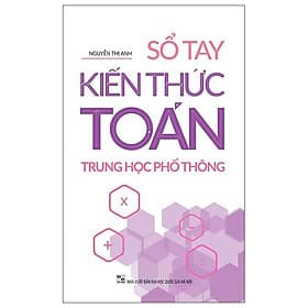 Sổ Tay Kiến Thức Toán Trung Học Phổ Thông - Minh Thông