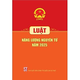 Luật Năng lượng nguyên tử năm 2025 - Quốc Nam