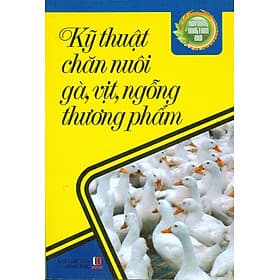 Xây Dựng Nông Thôn Mới - Kỹ Thuật Chăn Nuôi Gà, Vịt, Ngỗng Thương Phẩm - Gã
