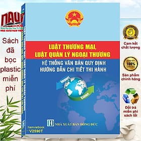 Sách Luật Thương Mại, Luật Quản Lý Ngoại Thương – Hệ Thống Văn Bản Quy Định Hướng Dẫn Chi Tiết Thi Hành - V2590T - Nam Việt