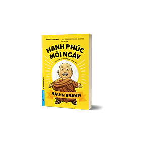 HẠNH PHÚC MỖI NGÀY – Trích Dẫn Hay Giúp Mỗi Ngày Khai Mở - Ajahn Brahm - First News - 