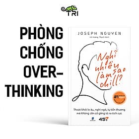 Sách Nghĩ Nhiều Làm Sao Chill - Công ty Cổ phần Văn hóa và Công nghệ Tuệ Tri