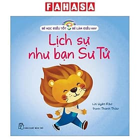 Bé Học Điều Tốt - Bé Làm Điều Hay - Lịch Sự Như Bạn Sư Tử - Lâm Hà