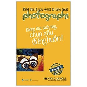 Không Đọc Sách Này, Chụp Xấu Đừng Buồn ! - Văn