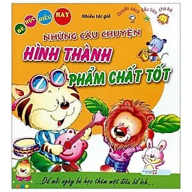 Bé Học Điều Hay - Những Câu Chuyện Hình Thành Phẩm Chất Tốt