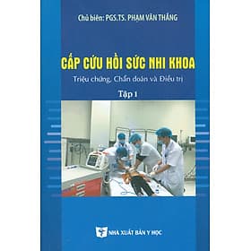 Cấp Cứu Hồi Sức Nhi Khoa Triệu Chứng, Chẩn Đoán Và Điều Trị Tập 1 - Khoa