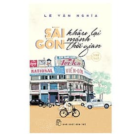 Sài Gòn Khâu Lại Mảnh Thời Gian (Lê Văn Nghĩa) (TB 2025 NXB Trẻ) - Go