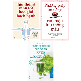 COMBO LƯU THÔNG MÁU TỐT HÓA GIẢI BÁCH BỆNH + PHƯƠNG PHÁP ĂN UỐNG CẢI THIỆN LƯU THÔNG MÁU + NƯỚC ÉP TRỊ LIỆU VÀ CHẾ ĐỘ ĂN THEO PHƯƠNG PHÁP CƠ THỂ TỰ CHỮA LÀNH - An Lan