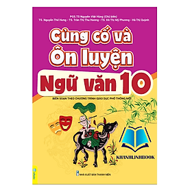 Củng Cố Và Ôn Luyện Ngữ Văn Lớp 10 - Theo chương trình GDPT mới