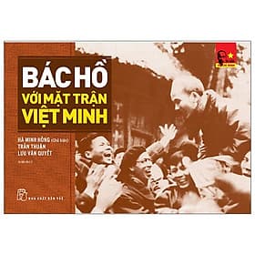 Di Sản Hồ Chí Minh - Bác Hồ Với Mặt Trận Việt Minh - Minh