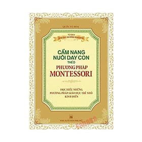 Sách Phương Pháp Montessori - Cẩm Nang Nuôi Dạy Con - Minh Minh