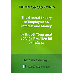 Lý thuyết tổng quát về Việc làm, Tiền lãi và Tiền Tệ - The General Theory of Employment, Interest and Money - An