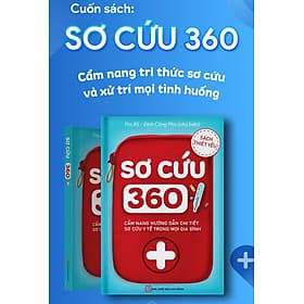SÁCH SƠ CỨU 360 - Cẩm nang tri thức sơ cứu và xử lý mọi tình huống ( sản phẩm chính hãng) - Nha Nha