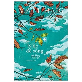 Lý Do Để Sống Tiếp - Matt Haig - 