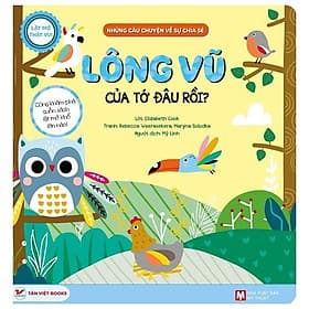 Lật Mở Thật Vui - Những Câu Chuyện Về Sự Chia Sẻ - Lông Vũ Của Tớ Đâu Rồi? - Việt Chi