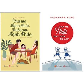 Sách Nuôi Dạy Con - Cha Mẹ Nhật Dạy Con Tự Lập+Cha Mẹ Hạnh Phúc Nuôi Con Hạnh Phúc