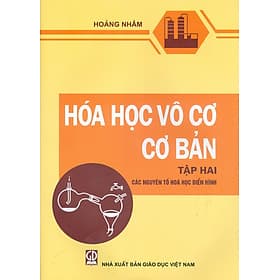 Hoá Học Vô Cơ Cơ Bản, Tập 2 - Các Nguyên Tố Hoá Học - Hoàng Nhâm - Nguyên