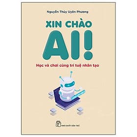 Xin Chào AI! - Học Và Chơi Cùng Trí Tuệ Nhân Tạo - Chà