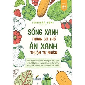Sống Xanh Thuận Cơ Thể, Ăn Xanh Thuận Tự Nhiên - Thuận