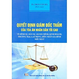 Sách Tuyển Tập Các Quyết Định Giám Đốc Thẩm Của Tòa Án Nhân Dân Tối Cao Về Hình Sự, Dân Sự, Kinh Tế Năm (2013 - 2016) - 