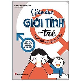 Giáo Dục Giới Tính Cho Trẻ Thực Ra Rất Đơn Giản - Long