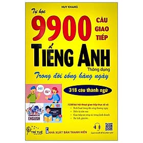 Tự Học 9900 Câu Giao Tiếp Tiếng Anh Thông Dụng Trong Đời Sống Hàng Ngày - Ánh Nga