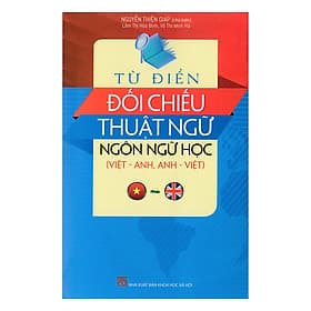 Từ Điển Đối Chiếu Thuật Ngữ Ngôn Ngữ Học (Việt - Anh, Anh - Việt) - Nguyễn Thiện Giáp