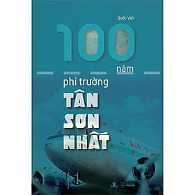 100 Năm Phi Trường Tân Sơn Nhất - Phương Phương