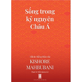 Sách Sống Trong Kỷ Nguyên Châu Á - Nhà xuất bản Hội Nhà văn - Nguyên
