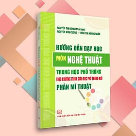Hướng Dẫn Dạy Học Môn Nghệ Thuật Cấp Trung Học Phổ Thông Theo Chương Trình Giáo Dục Phổ Thông Mới Phần Mĩ Thuật - Theo Theobald